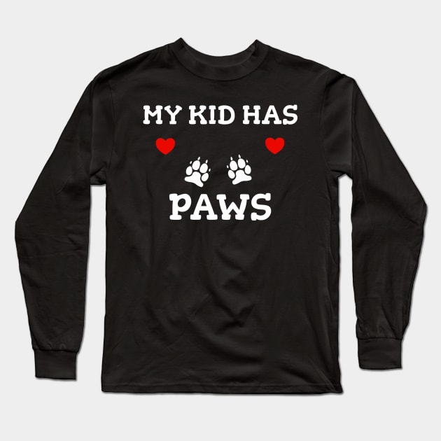 My Kid Has Paws Long Sleeve T-Shirt by Schimmi